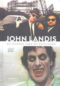 JOHN LANDIS. UN HOMBRE LOBO EN HOLLYWOOD | 9788416217625 | SANTOS BOCERO, GERARDO