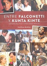 ENTRE FALCONETTI Y KUNTA KINTE. GRANDES RELATOS Y OTRAS SERIES MÍTICAS | 9788416217632 | MEDINA, GUILLERMO