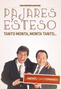 PAJARES Y ESTESO. TANTO MONTA, MONTA TANTO... ANDRÉS COMO FERNANDO | 9788416217410 | MONTIJANO, JUAN JOSÉ