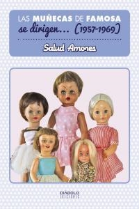 MUÑECAS DE FAMOSA SE DIRIGEN... (1957-1969), LAS | 9788415839637 | AMORES, SALUD