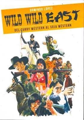 WILD WILD EAST. DEL CURRY WÉSTERN AL SOJA WÉSTERN | 9788494407574 | LÓPEZ, DOMINGO