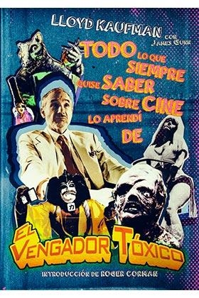 TODO LO QUE SIEMPRE QUISE ABER SOBRE CINE LO APRENDÍ DE EL VENGADOR TÓXICO | 9788494425493 | KAUFMAN, LLOYD / GUNN, JAMES
