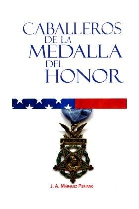 CABALLEROS DE LA MEDALLA DEL HONOR | 9788496789371 | MARQUEZ PERIANO, JOSE A.