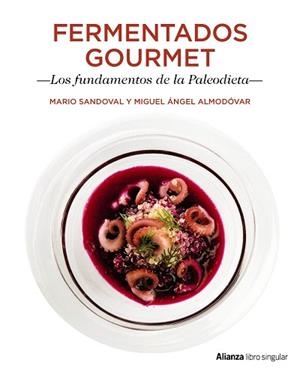 FERMENTADOS GOURMET. LOS FUNDAMENTOS DE LA PALEODIETA | 9788441538733 | SANDOVAL, MARIO / ALMODÓVAR, MIGUEL ÁNGEL