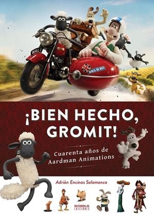 BIEN HECHO, GROMIT. 40 AÑOS DE AARDAM ANIMATIONS | 9788416217793 | ENCINAS SALAMANCA,ADRIAN