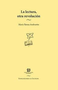 LECTURA, OTRA REVOLUCION, LA | 9786071621948 | ANDRUETTO, MARIA TERESA