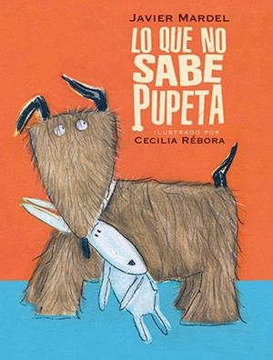 LO QUE NO SABE PUPETA | 9786071610973 | MARDEL, JAVIER / RÉBORA, CECILIA