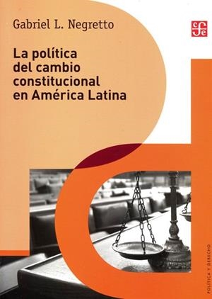POLÍTICA DEL CAMBIO CONSTITUCIONAL EN AMERICA LATINA, LA | 9786071630063 | NEGRETTO, GABRIEL L.