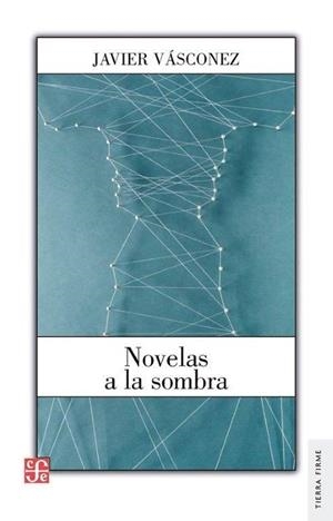 NOVELAS A LA SOMBRA | 9786071634986 | VÁSCONEZ, JAVIER