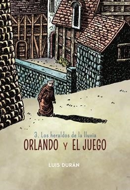 ORLANDO Y EL JUEGO 03 : LOS HERALDOS DE LA LLUVIA | 9788416217878 | DURAN, LUIS