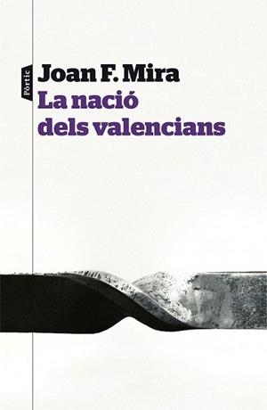 NACIÓ DELS VALENCIANS, LA | 9788498093414 | MIRA, JOAN FRANCESC