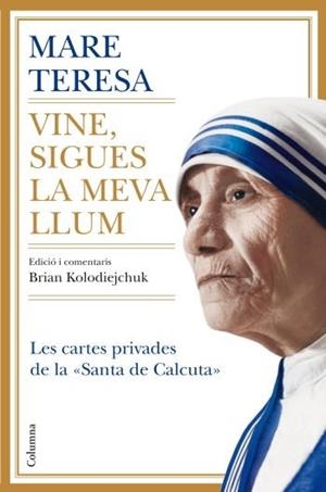 VINE, SIGUES LA MEVA LLUM | 9788466410328 | MARE TERESA DE CALCUTA