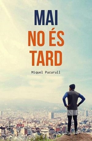 MAI NO ÉS TARD | 9788466420389 | PUCURULL, MIQUEL