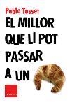 EL MILLOR QUE LI POT PASSAR A UN CROISSANT, EL | 9788466403801 | TUSSET, PABLO