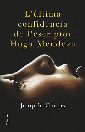 ÚLTIMA CONFIDÈNCIA DE L'ESCRIPTOR HUGO MENDOZA, L' | 9788466419406 | CAMPS, JOAQUÍN