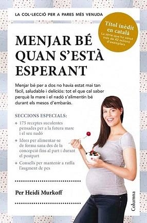 MENJAR BÉ QUAN S'ESTÀ ESPERANT | 9788466418119 | MURKOFF, HEIDI