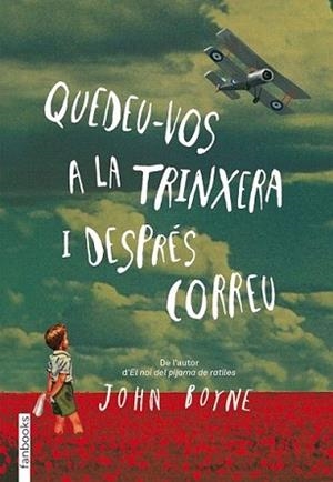 QUEDEU-VOS A LA TRINXERA I DESPRÉS CORREU | 9788415745426 | BOYNE, JOHN