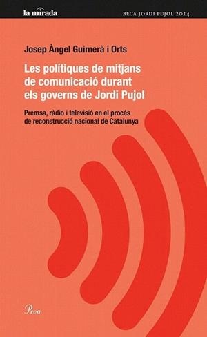 POLÍTIQUES DE MITJANS DE COMUNICACIÓ DURANT ELS GOVERNS DE JORDI PUJOL, LES | 9788475884974 | GUIMERÀ I ORTS, JOSEP ÀNGEL