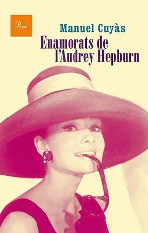 ENAMORATS DE L'AUDREY HEPBURN | 9788475885346 | CUYÁS, MANUEL