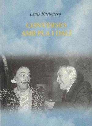 CONVERSES AMB PLA I DALÍ : LOCALISTES I COSMOPOLITES | 9788429751567 | RACIONERO, LLUIS