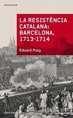RESISTÈNCIA CATALANA, LA : BARCELONA 1713-1714 | 9788497665070 | PUIG, EDUARD