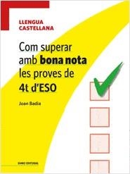 COM SUPERAR AMB BONA NOTA LES PROVES DE 4T D'ESO- LLENGUA CASTELLANA | 9788497664974 | BADIA, JOAN