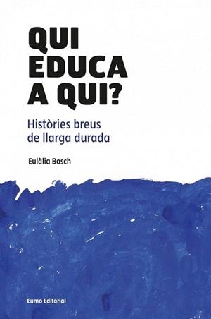 QUI EDUCA A QUI? | 9788497664882 | BOSCH, EULÀLIA