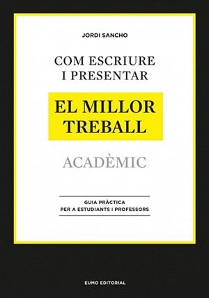 COM ESCRIURE I PRESENTAR EL MILLOR TREBALL ACADÈMIC | 9788497664998 | SANCHO, JORDI