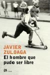 HOMBRE QUE PUDO SER LIBRE, EL | 9788476697030 | ZULOAGA, FRANCISCO JAVIER