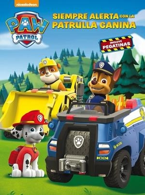 SIEMPRE ALERTA CON LA PATRULLA CANINA (PAW PATROL - ACTIVIDADES) | 9788437201436 | NICKELODEON,