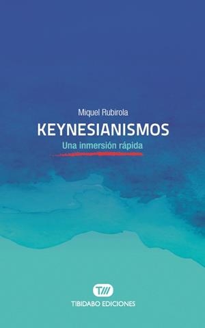KEYNESIANISMOS. UNA INMERSIÓN RÁPIDA | 9788491175568 | RUBIROLA, MIQUEL