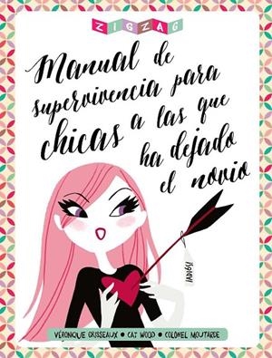 MANUAL DE SUPERVIVENCIA PARA CHICAS A LAS QUE HA DEJADO EL NOVIO | 9788416308002 | GRISSEAUX, VÉRONIQUE / WOOD, CAT / MOUTARDE, COLONEL