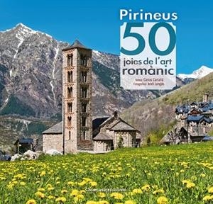 PIRINEUS 50 JOIES DE L'ART ROMÀNIC | 9788490344088 | CARTAÑÀ, CARLES / LONGÁS, JORDI