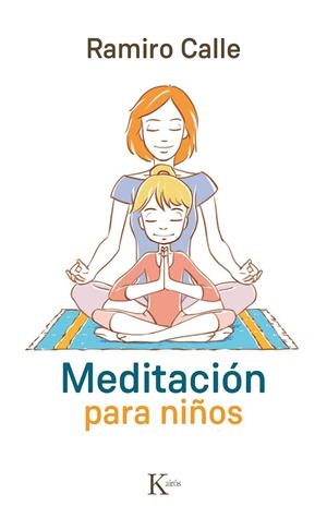 MEDITACIÓN PARA NIÑOS | 9788499884974 | CALLE, RAMIRO
