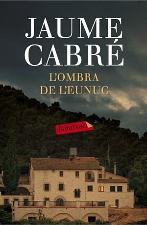 OMBRA DE L'EUNUC, L' | 9788499309668 | CABRÉ, JAUME