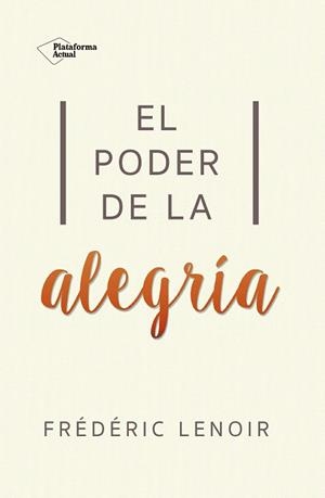 PODER DE LA ALEGRÍA, EL | 9788416820269 | LENOIR, FRÉDÉRIC