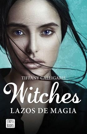 WITCHES 01. LAZOS DE MAGIA | 9788408160250 | CALLIGARIS, TIFFANY
