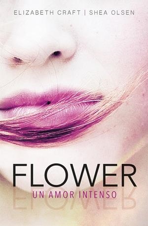 FLOWER. UN AMOR INTENSO | 9788420484457 | CRAFT, ELIZABETH / OLSEN, SHEA
