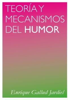 TEORÍA Y MECANISMOS DEL HUMOR | 9788494243271 | GALLUD JARDIEL, ENRIQUE