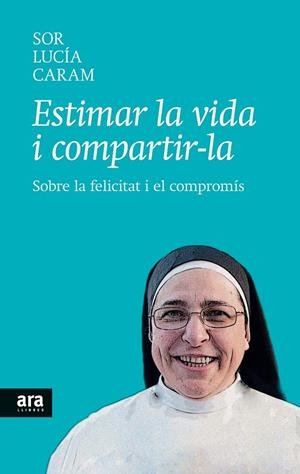 ESTIMAR LA VIDA I COMPARTIR LA | 9788416154104 | CARAM, SOR LUCIA