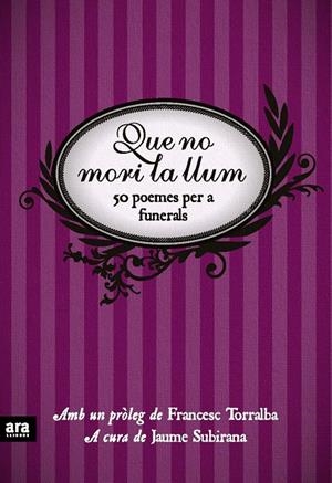 QUE NO MORI LA LLUM 50 POEMES PER A FUNERALS | 9788492552818 | SUBIRANA, JAUME