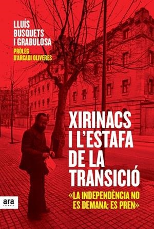 XIRINACS I L'ESTAFA DE LA TRANSICIO | 9788415224990 | BUSQUETS, LLUIS