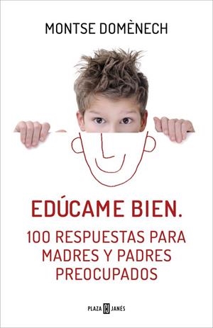 EDÚCAME BIEN. 100 RESPUESTAS PARA MADRES Y PADRES PREOCUPADOS | 9788401390913 | DOMENECH, MONTSE