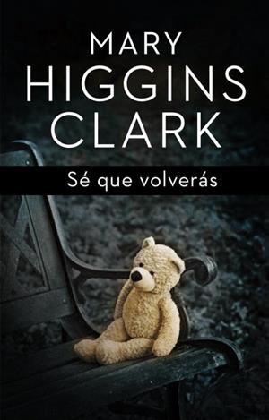 SÉ QUE VOLVERÁS | 9788401352447 | HIGGINS CLARK, MARY