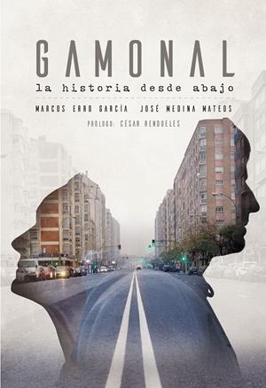 GAMONAL. LA HISTORIA DESDE ABAJO | 9788461776368 | MEDINA MATEOS, JOSÉ / ERRO GARCÍA, MARCOS