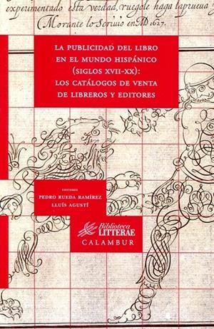 PUBLICIDAD DEL LIBRO EN EL MUNDO HISPÁNICO, LA (SIGLOS XVII-XX) | 9788483593844 | RUEDA RAMÍREZ, PEDRO / AGUSTÍ, LLUÍS