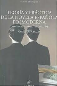 TEORÍA Y PRÁCTICA DE LA NOVELA ESPAÑOLA POSMODERNA | 9788483593660 | NAVAJAS, GONZALO