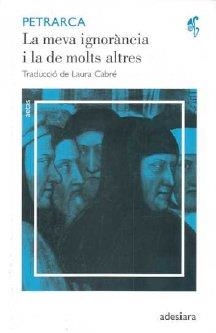 MEVA IGNORANCIA I LA DE MOLTS ALTRES | 9788492405305 | PETRARCA