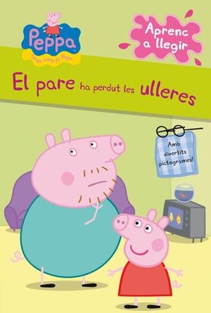 PARE HA PERDUT LES ULLERES, EL (LA PORQUETA PEPA. PICTOGRAMES 02) | 9788448838331 | VARIOS,AUTORES