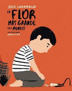 FLOR MÁS GRANDE DEL MUNDO, LA | 9788448846046 | SARAMAGO, JOSE / LETRIA, ANDRE